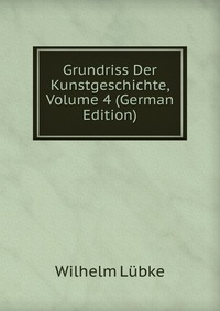 Grundriss Der Kunstgeschichte, Volume 4 (German Edition)