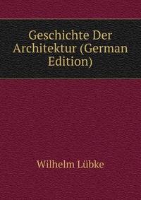 Geschichte Der Architektur (German Edition)