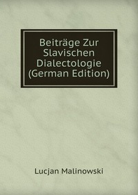 Beitrage Zur Slavischen Dialectologie (German Edition)