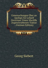 Untersuchungen Uber an Apology for Lollard Doctrines: Einen Wycliffe Zugeschriebenen Traktat . (German Edition)