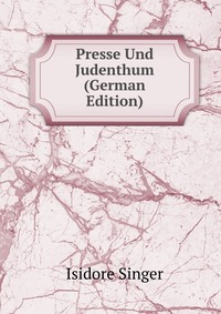 Presse Und Judenthum (German Edition)