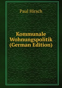 Kommunale Wohnungspolitik (German Edition)