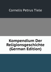 Kompendium Der Religionsgeschichte (German Edition)