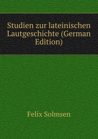 Studien zur lateinischen Lautgeschichte (German Edition)