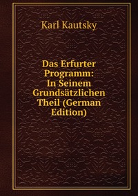 Das Erfurter Programm: In Seinem Grundsatzlichen Theil (German Edition)