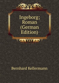 Ingeborg; Roman (German Edition)