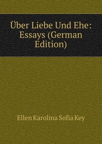 Uber Liebe Und Ehe: Essays (German Edition)