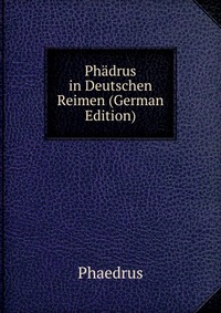 Phadrus in Deutschen Reimen (German Edition)