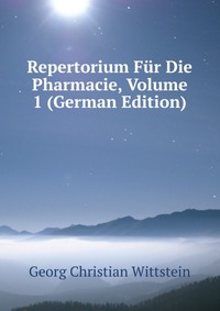 Repertorium Fur Die Pharmacie, Volume 1 (German Edition)