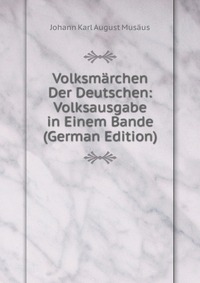 Volksmarchen Der Deutschen: Volksausgabe in Einem Bande (German Edition)