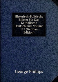 Historisch-Politische Blatter Fur Das Katholische Deutschland, Volume 112 (German Edition)