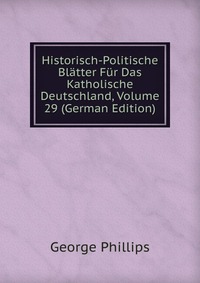 Historisch-Politische Blatter Fur Das Katholische Deutschland, Volume 29 (German Edition)