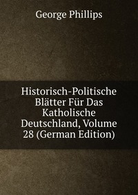 Historisch-Politische Blatter Fur Das Katholische Deutschland, Volume 28 (German Edition)