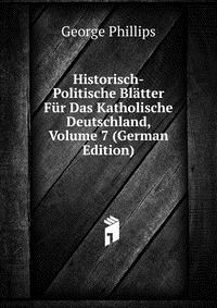 Historisch-Politische Blatter Fur Das Katholische Deutschland, Volume 7 (German Edition)