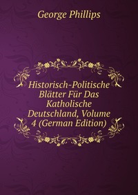 Historisch-Politische Blatter Fur Das Katholische Deutschland, Volume 4 (German Edition)