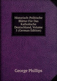 Historisch-Politische Blatter Fur Das Katholische Deutschland, Volume 5 (German Edition)