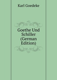 Goethe Und Schiller (German Edition)