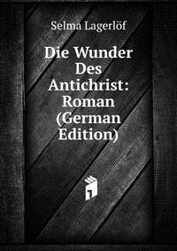 Die Wunder Des Antichrist: Roman (German Edition)