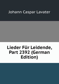 Lieder Fur Leidende, Part 2392 (German Edition)