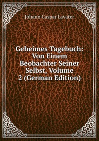 Geheimes Tagebuch: Von Einem Beobachter Seiner Selbst, Volume 2 (German Edition)