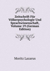 Zeitschrift Fur Volkerpsychologie Und Sprachwissenschaft, Volume 19 (German Edition)