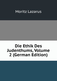 Die Ethik Des Judenthums, Volume 2 (German Edition)