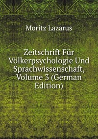 Zeitschrift Fur Volkerpsychologie Und Sprachwissenschaft, Volume 3 (German Edition)