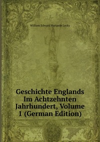 Geschichte Englands Im Achtzehnten Jahrhundert, Volume 1 (German Edition)