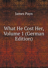 What He Cost Her, Volume 1 (German Edition)