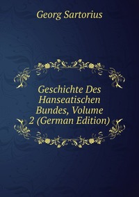 Geschichte Des Hanseatischen Bundes, Volume 2 (German Edition)