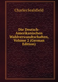 Die Deutsch-Amerikanischen Wahlverwandtschaften, Volume 2 (German Edition)