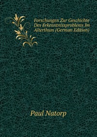 Forschungen Zur Geschichte Des Erkenntnissproblems Im Alterthum (German Edition)