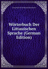 Worterbuch Der Littauischen Sprache (German Edition)