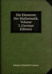 Die Elemente Der Mathematik, Volume 3 (German Edition)