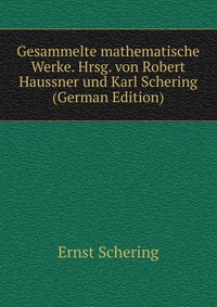 Gesammelte mathematische Werke. Hrsg. von Robert Haussner und Karl Schering (German Edition)