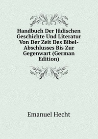 Handbuch Der Judischen Geschichte Und Literatur Von Der Zeit Des Bibel-Abschlusses Bis Zur Gegenwart (German Edition)