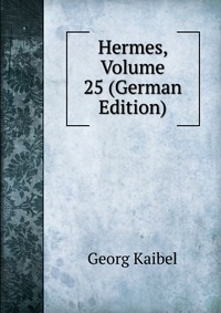 Hermes, Volume 25 (German Edition)