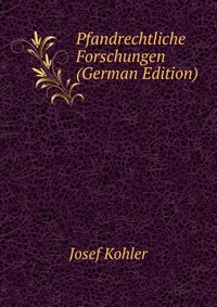 Pfandrechtliche Forschungen (German Edition)