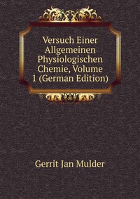 Versuch Einer Allgemeinen Physiologischen Chemie, Volume 1 (German Edition)