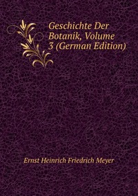 Geschichte Der Botanik, Volume 3 (German Edition)