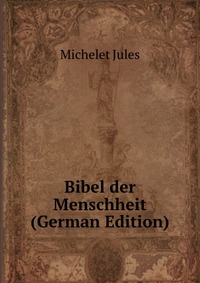 Bibel der Menschheit (German Edition)