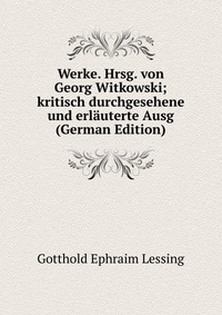 Werke. Hrsg. von Georg Witkowski; kritisch durchgesehene und erlauterte Ausg (German Edition)