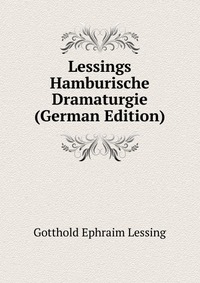 Lessings Hamburische Dramaturgie (German Edition)