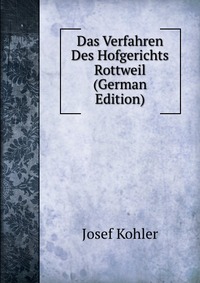 Das Verfahren Des Hofgerichts Rottweil (German Edition)