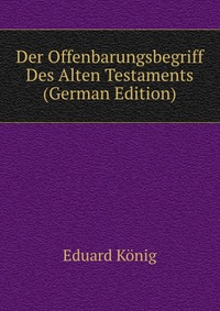 Der Offenbarungsbegriff Des Alten Testaments (German Edition)