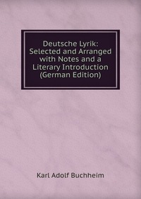 Deutsche Lyrik: Selected and Arranged with Notes and a Literary Introduction (German Edition)