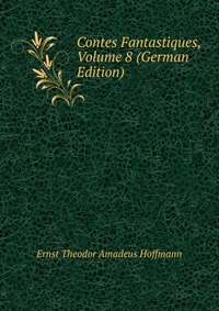 Contes Fantastiques, Volume 8 (German Edition)