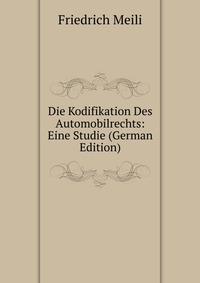 Die Kodifikation Des Automobilrechts: Eine Studie (German Edition)