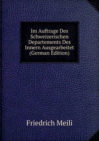 Im Auftrage Des Schweizerischen Departements Des Innern Ausgearbeitet (German Edition)