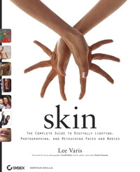 Skin: The Complete Guide to Digitally Lighting, Photographing, and Retouching Faces and Bodies